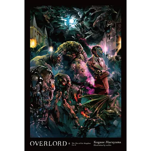 Overlord, Vol. 6 (Light Novel): The Men of the Kingdom Part II - Hardcover