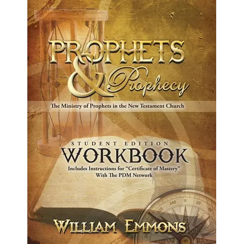 Prophets & Prophecy Student Edition Workbook: The Ministry of Prophets in the New Testament Church - Paperback