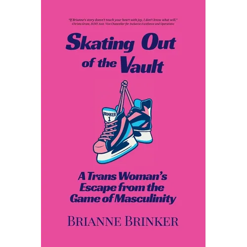Skating Out of the Vault: A Trans Woman's Escape from the Game of Masculinity - Paperback