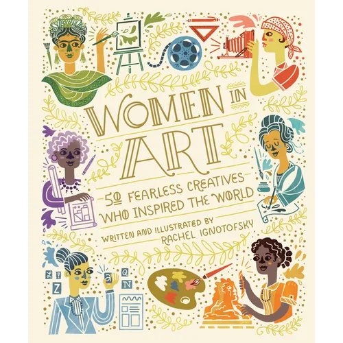 Women in Art: 50 Fearless Creatives Who Inspired the World - Hardcover