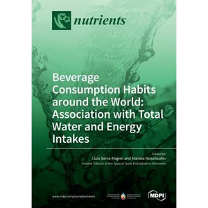 Beverage Consumption Habits around the World: Association with Total Water and Energy Intakes - Paperback