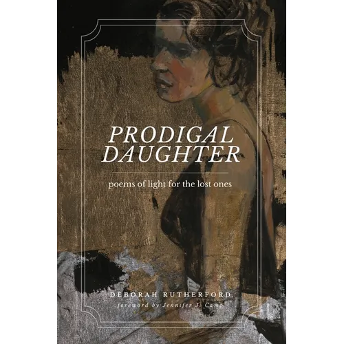 Prodigal Daughter: Poems of Light for the Lost Ones - Paperback