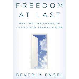 Freedom at Last: Healing the Shame of Childhood Sexual Abuse - Paperback