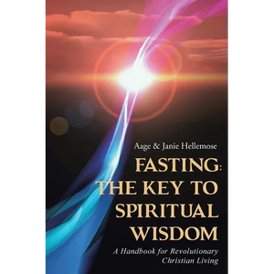Fasting: The Key to Spiritual Wisdom: A Handbook for Revolutionary Christian Living - Paperback