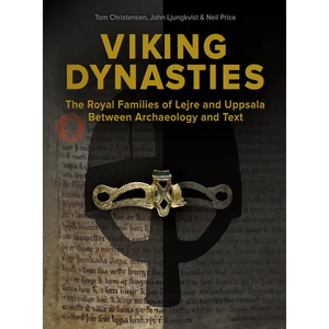 Viking Dynasties: The Royal Families of Lejre and Uppsala Between Archaeology and Text - Hardcover