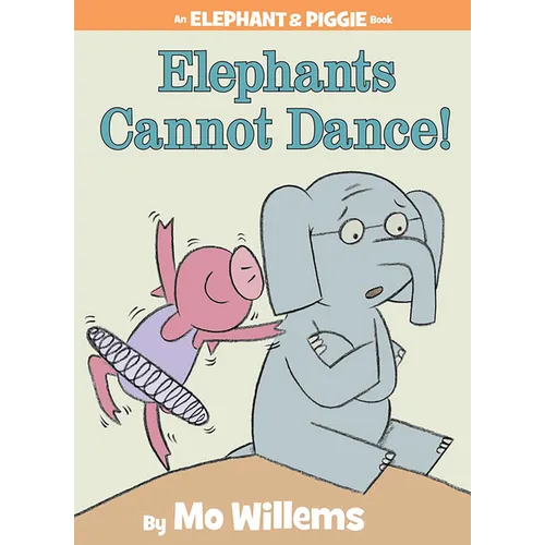 Elephants Cannot Dance!-An Elephant and Piggie Book - Hardcover