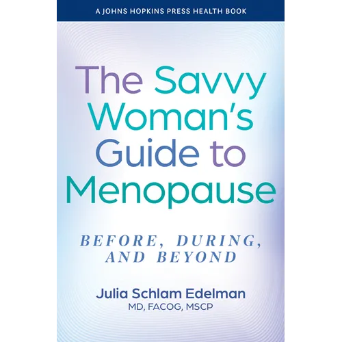 The Savvy Woman's Guide to Menopause: Before, During, and Beyond - Hardcover