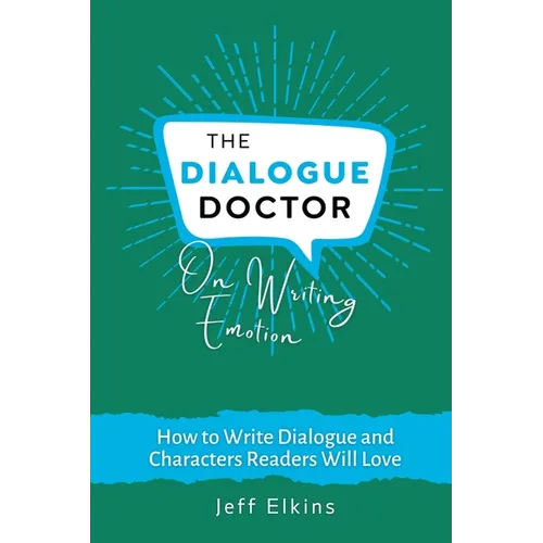 The Dialogue Doctor on Writing Emotion: How to Create an Emotional Journey that will Captivate Readers - Paperback