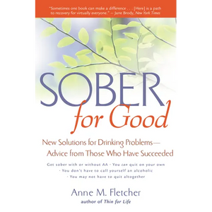 Sober for Good: New Solutions for Drinking Problems -- Advice from Those Who Have Succeeded - Paperback