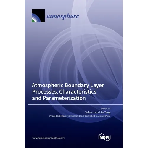 Atmospheric Boundary Layer Processes, Characteristics and Parameterization - Hardcover