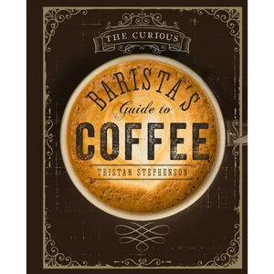 The Curious Barista's Guide to Coffee - Hardcover