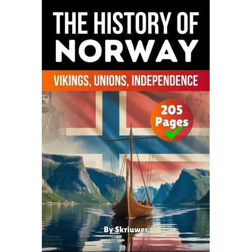 The History of Norway: Vikings, Unions, Independence (Skriuwer.com Edition) - Paperback