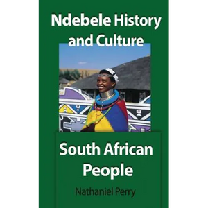 Ndebele History and Culture: South African People - Paperback