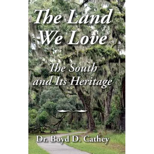 The Land We Love: The South And Its Heritage - Hardcover