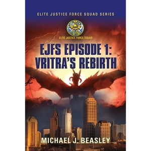 EJFS Episode 1: Vritra's Rebirth (Elite Justice Force Squad Series) - Paperback