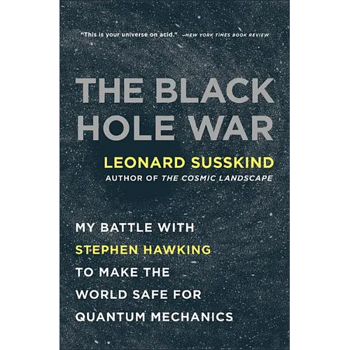 The Black Hole War: My Battle with Stephen Hawking to Make the World Safe for Quantum Mechanics - Paperback