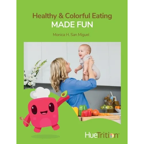 HueTrition: Healthy & Colorful Eating Made Fun - Paperback