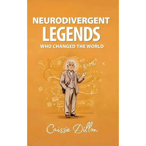Neurodivergent Legends Who Changed the World - Hardcover