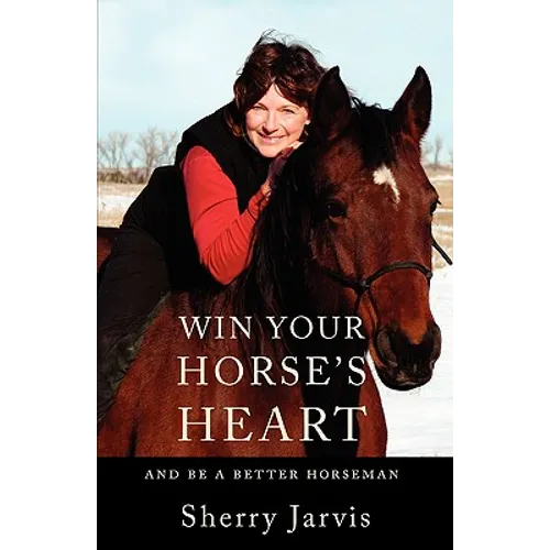 Win Your Horse's Heart: And Be a Better Horseman - Paperback