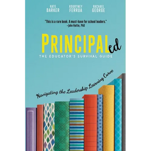 Principaled: Navigating the Leadership Learning Curve - Paperback