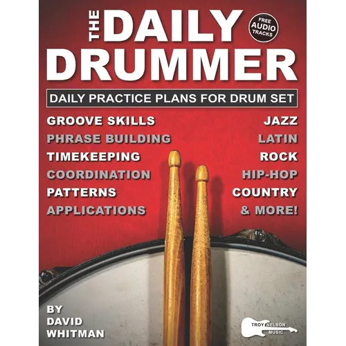 The Daily Drummer: 28 Daily Practice Plans for Drum Set-Jazz, Rock, Country, Hip-Hop, and Latin. Plus, Free Audio Tracks! - Paperback