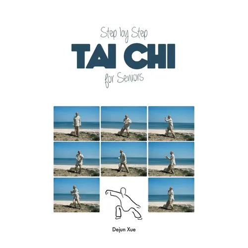 Tai Chi for Seniors, Step by Step: In Full Color - Paperback