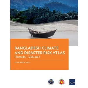 Bangladesh Climate and Disaster Risk Atlas: Hazards--Volume I - Paperback