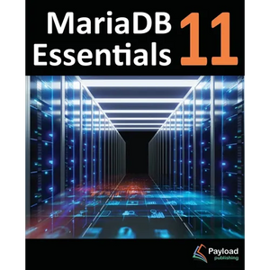 MariaDB 11 Essentials: Deploying and Managing Databases with MariaDB - Paperback
