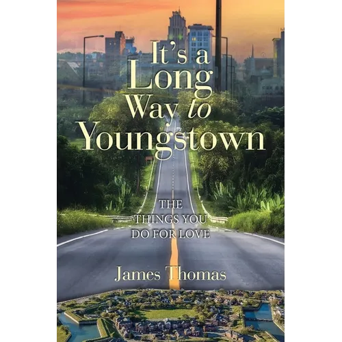 It's a Long Way to Youngstown: The Things You Do for Love - Paperback