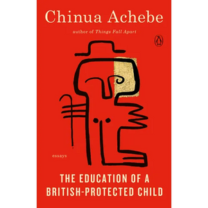 The Education of a British-Protected Child: Essays - Paperback
