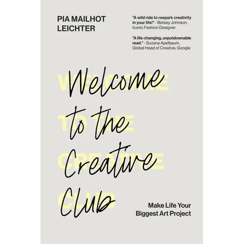 Welcome to the Creative Club: Make Life Your Biggest Art Project - Paperback