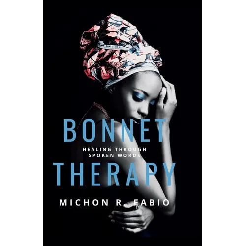 Bonnet Therapy Volume One: Healing Through Spoken Word - Paperback