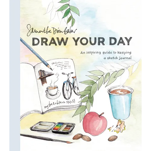 Draw Your Day: An Inspiring Guide to Keeping a Sketch Journal - Paperback