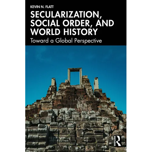 Secularization, Social Order, and World History: Toward a Global Perspective - Paperback