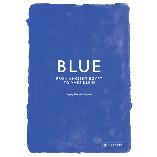 Blue: From Ancient Egypt to Yves Klein - Hardcover