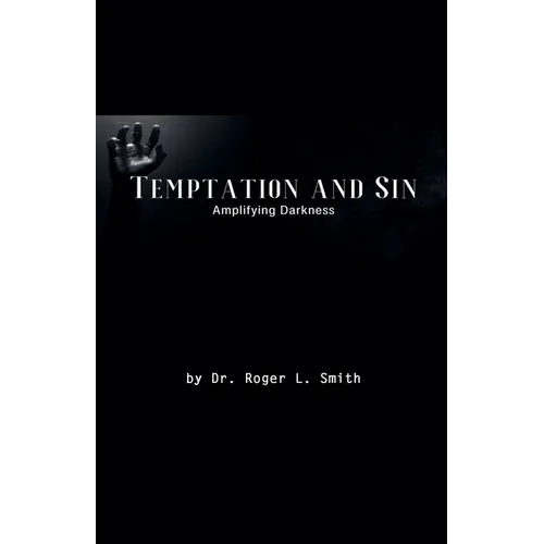 Temptation and Sin: Amplifying Darkness! - Paperback
