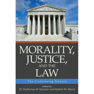 Morality, Justice, and the Law: The Continuing Debate - Paperback