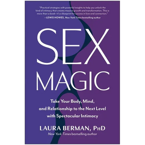 Sex Magic: Take Your Body, Mind, and Relationship to the Next Level with Spectacular Intimacy - Hardcover