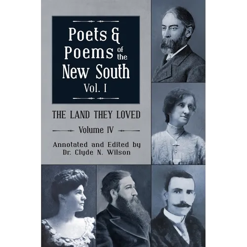 The Land They Loved Volume IV: Poets and Poems of The New South, Volume I - Paperback