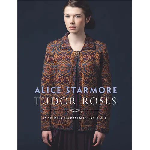 Tudor Roses: Inspired Garments to Knit - Paperback