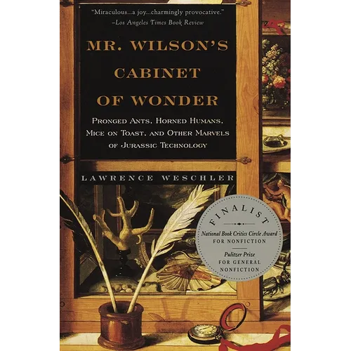 Mr. Wilson's Cabinet of Wonder: Pronged Ants, Horned Humans, Mice on Toast, and Other Marvels of Jurassic Technology - Paperback