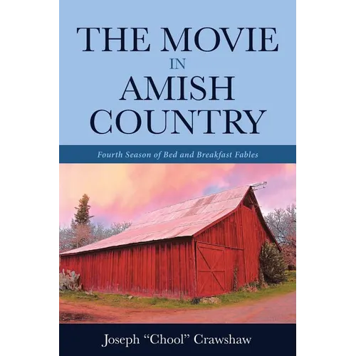 The Movie in Amish Country: Fourth Season of Bed and Breakfast Fables - Paperback