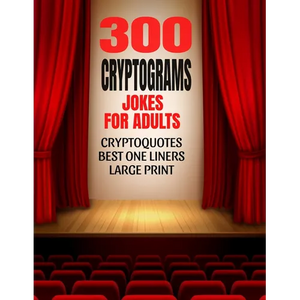 300 Cryptograms Jokes for Adults: Cryptoquotes Containing Hilarious and the Best One Liners for Adults - Large Print and Easy to Read Activity Puzzles - Paperback