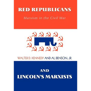 Red Republicans and Lincoln's Marxists: Marxism in the Civil War - Hardcover