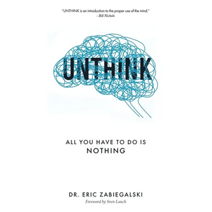 Unthink: All You Have To Do Is Nothing - Paperback
