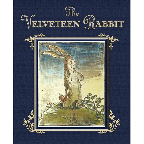 The Velveteen Rabbit: The Classic Children's Book - Hardcover