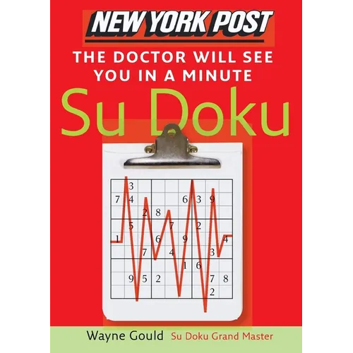 New York Post the Doctor Will See You in a Minute Sudoku: The Official Utterly Addictive Number-Placing Puzzle - Paperback