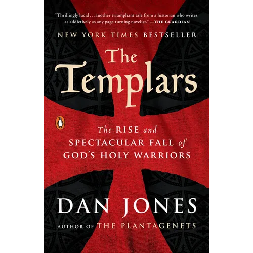 The Templars: The Rise and Spectacular Fall of God's Holy Warriors - Paperback