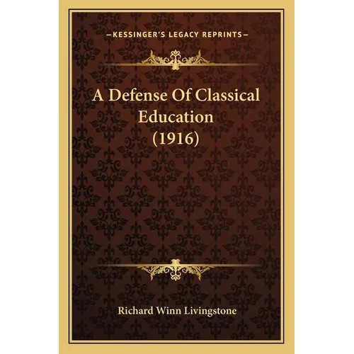 A Defense Of Classical Education (1916) - Paperback