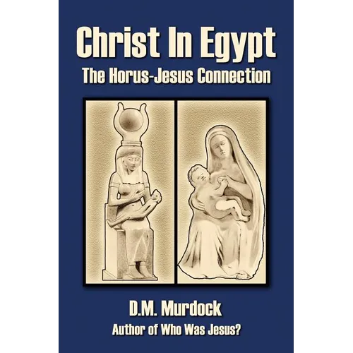 Christ in Egypt: The Horus-Jesus Connection - Paperback